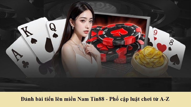 Đánh bài tiến lên miền Nam Tin88