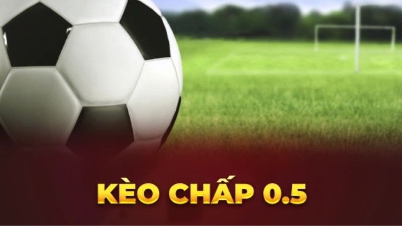 Kèo Châu Á chấp 0.5